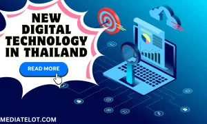 This Blog Will Show You About the New Digital Technology in Thailand